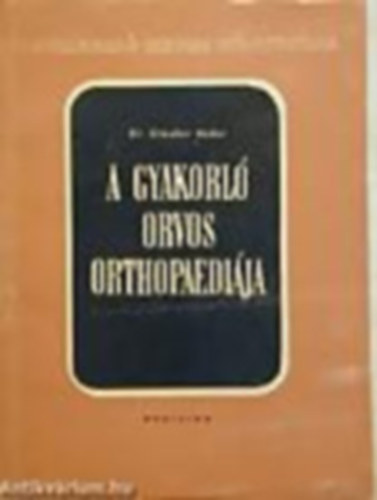 Glauber Andor - A gyakorló orvos orthopaediája