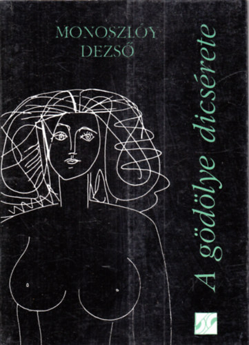 Monoszl�y Dezs� - A g�d�lye dics�rete