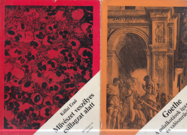 Kállai Ernő, Goethe - 2 db. Művészet és elmélet (Művészet veszélyes csillagzat alatt + A műalkotások igazságáról és valószerűségéről)