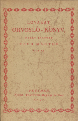 Tseh M�rton - Lovakat orvosl�-k�nyv (hasonm�s kiad�s)