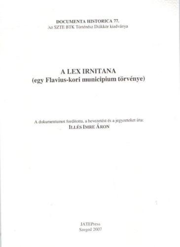 Ills Imre ron - A lex irnitana ( egy Flavius-kori municipium trvnye ) - Documenta Historica 77.