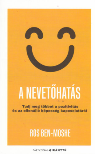 Ros Ben-Moshe - A nevet�hat�s - Tudj meg t�bbet a pozitivit�s �s az ellen�ll� k�pess�g kapcsolat�r�l
