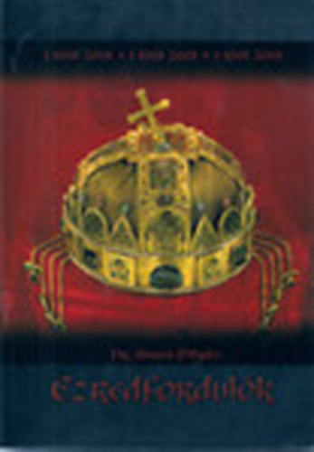 Alm�si Mih�ly dr. - Ezredfordul�k (Millenniumi album) - Tanulm�nyok h�rom ezredfordul� kapcs�n J�zus Krisztusr�l, Szent Istv�nr�l, a baptist�kr�l �s napjaink esem�nyeir�l