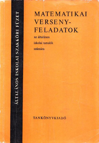 Dr. Molnr Jzsef - Matematikai versenyfeladatok az ltalnos iskolai tanulk szmra (ltalnos iskolai szakkri fzet)