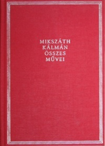 Mikszth Klmn - Mikszth Klmn sszes mvei 42. Elbeszlsek XVI. 1893-1897