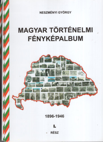 Neszményi György - Magyar Történelmi Fényképalbum I-III.