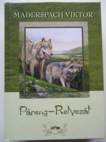 Maderspach Viktor - Páreng-Retyezát - Vadászataim a Déli-Kárpátokban