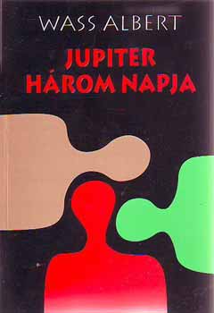 Wass Albert - Jupiter három napja