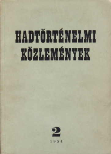 A Hadtrtnelmi Intzet parancsnoka  (szerk.) - Hadtrtnelmi kzlemnyek I. vfolyam 2. 1954.