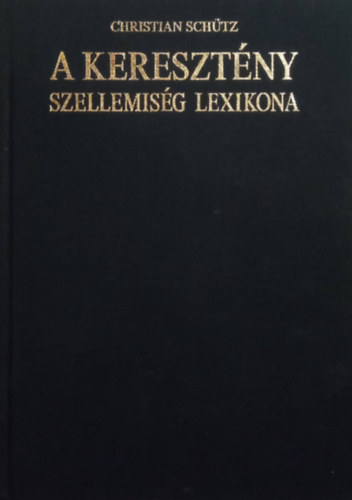 Christian Schtz - A keresztny szellemisg lexikona