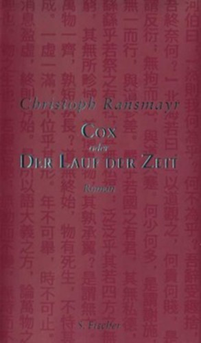 Christoph Ransmayr - COX oder der Lauf der Zeit (Cox vagy az idő múlása) NÉMET NYELVEN