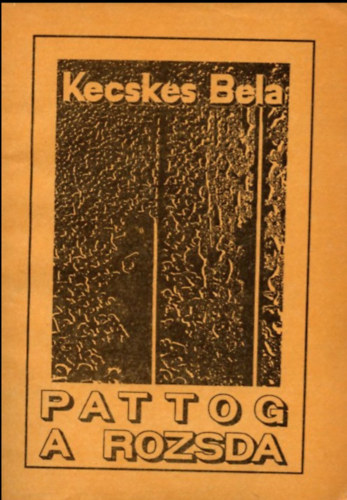 Kecskés Béla - Pattog a rozsda