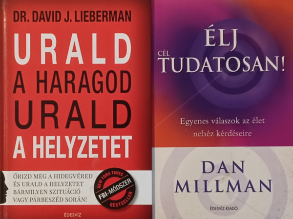 Dr. David J. Lieberman Dan Millman - lj cltudatosan + Urald a haragod urald a helyzetet - rizd meg a hidegvred s urald a helyzetet brmilyen szituci vagy prbeszd sorn!(2 m)