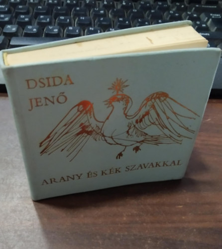 Dsida Jen� - Arany �s k�k szavakkal