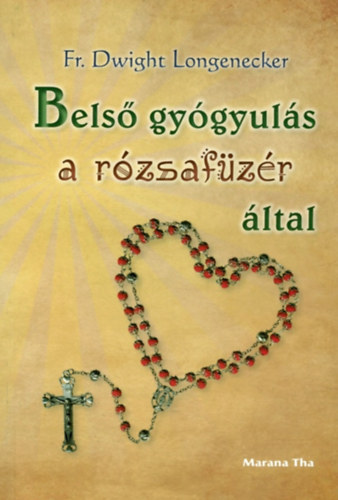 Dwight Longenecker - Bels� gy�gyul�s a r�zsaf�z�r �ltal
