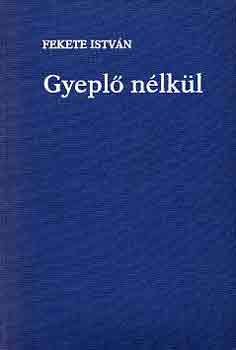Fekete Istv�n - Gyepl� n�lk�l