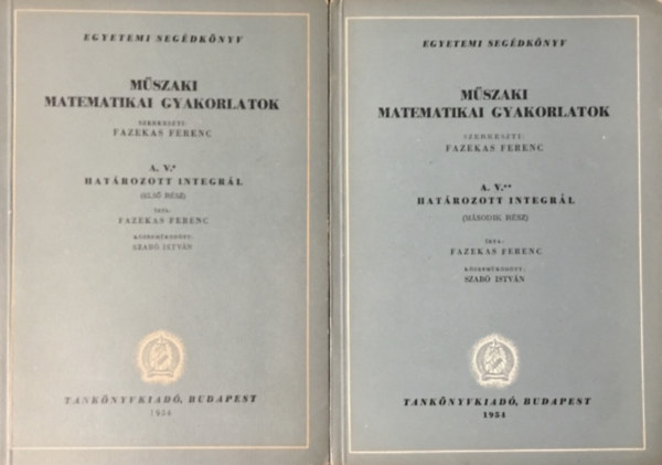 Fazekas Ferenc  (szerk.) - Mszaki matematikai gyakorlatok A. V. I-II. (Hatrozott integrl)