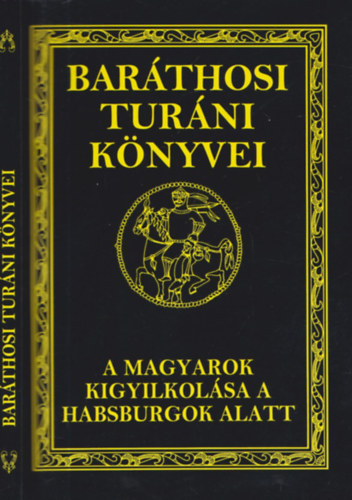 Barthosi-Balogh Benedek - A magyarok kigyilkolsa a habsburgok alatt (Barthosi Turni Knyvei XVII.)