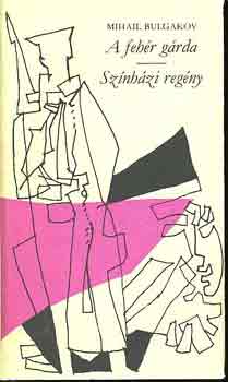 Mihail Bulgakov - A fehér gárda-Színházi regény