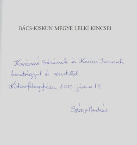 Szsz Andrs - Bcs-Kiskun Megye Lelki Kincsei. -Dediklt.