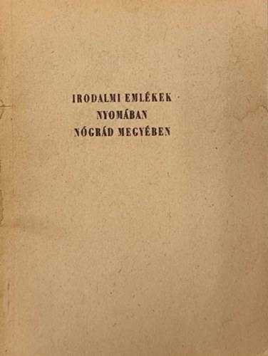 Irodalmi eml�kek nyom�ban N�gr�d megy�ben