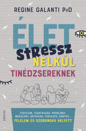 Regine Galanti PhD - let stressz nlkl tindzsereknek