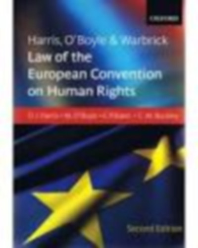 Harris O'Boyle and Warbrick - Harris, O'Boyle, and Warbrick - Law of the European Convention on Human Rights-Second Edition