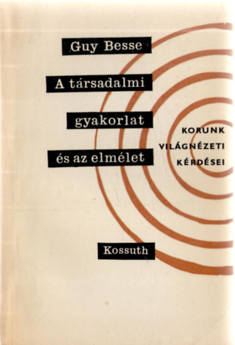 Guy Besse - A t�rsadalmi gyakorlat �s az elm�let