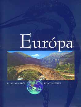 Dr. Nemerk�nyi Antal - Eur�pa - Kontinensr�l kontinensre sorozat