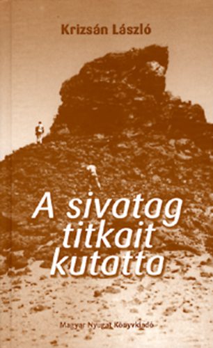 Krizs�n L�szl� - A sivatag titkait kutatta