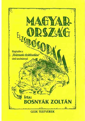 Bosny�k Zolt�n - Magyarorsz�g elzsid�sod�sa