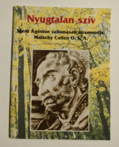 Nyugtalan sz�v - Szent �goston Vallom�sait �jramondja Malachy Cullen