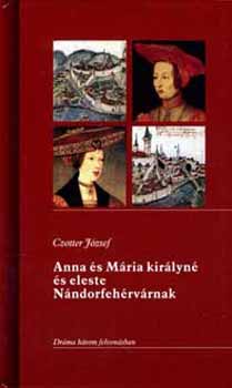Czotter J�zsef - Anna �s M�ria kir�lyn�  �s eleste N�ndorfeh�rv�rnak