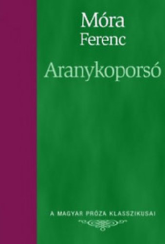 Mra Ferenc - Aranykopors (A Magyar Prza Klasszikusai 4.)