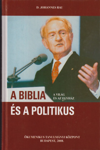 D. Johannes Rau - A Biblia és a politikus (a fordító által dedikált)