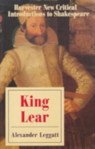 Alexander Leggatt - Harvester New Critical Introductions to Shakespeare - King Lear