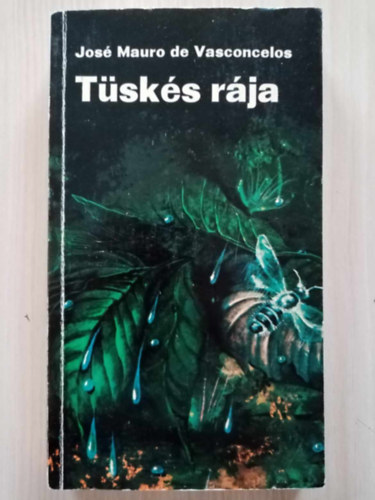 Székely Éva José Mauro de Vasconcelos (szerk.), Hargitai György (ford.) - Tüskés rája (Arraia de Fogo) - I-II. rész egybekötve!