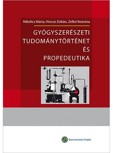 Vincze Zoltn, Zelk Romna Nikolics Mria - Gygyszerszeti tudomnytrtnet s propedeutika