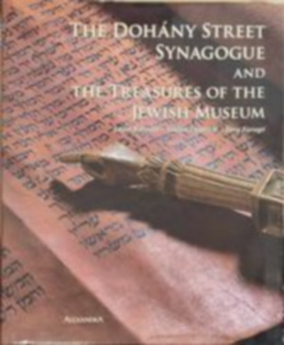 Lajos Kalmr - The Dohny street synagogue and the treasures of the jewish museum