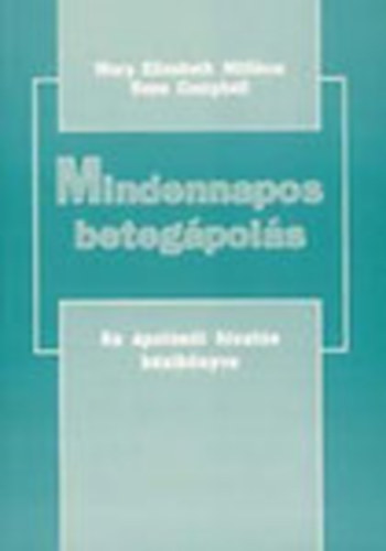 Milliken Elizabeth Mary; Campbell Gene - Mindennapos betegpols - Az polni hivats kziknyve 1.