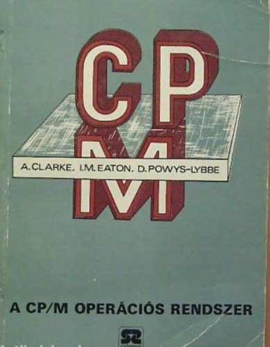 A. Clarke; I.M.Eaton; D.Powys-Libbe - CP/M Opercis rendszer