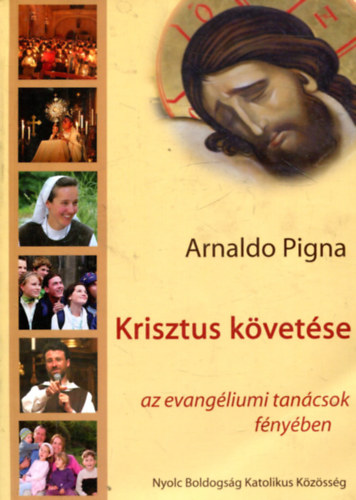 Arnaldo Pigna - Krisztus k�vet�se az evang�liumi tan�csok f�ny�ben