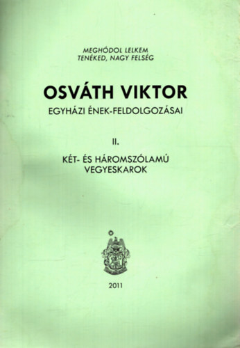 Hargita Pter  (szerk.) - Osvth Viktor egyhzi nek-feldolgozsai II. - Kt- s hromszlam vegyeskarok