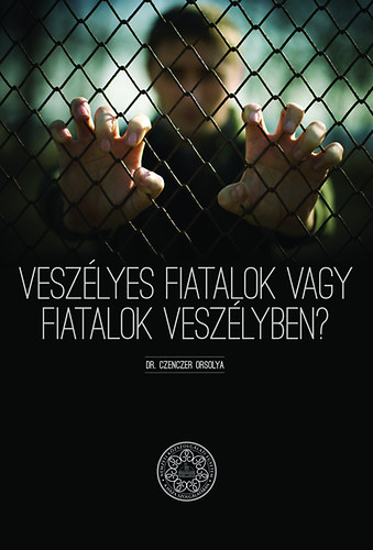 Czenczer Orsolya - Vesz�lyes fiatalok vagy fiatalok vesz�lyben?
