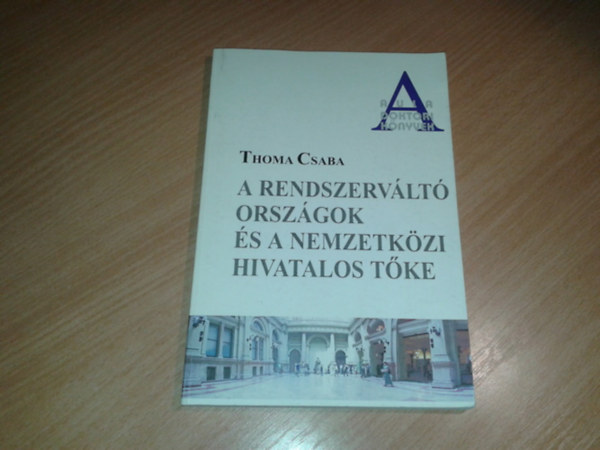Thoma Csaba - A rendszerváltó országok és a nemzetközi hivatalos tőke