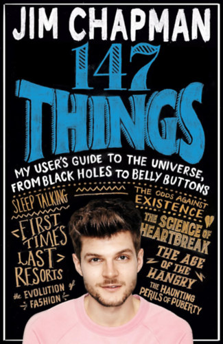 Jim Chapman - 147 Things: My User's Guide to the Universe, from Black Holes to Bellybuttons