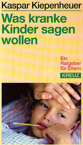 Kaspar Kiepenheuer - Was kranke Kinder sagen wollen