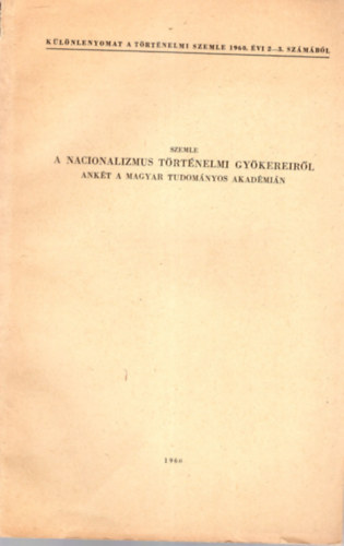 Makkai L�szl� - Szemle a nacionalizmus t�rt�nelmi gy�kereir�l -  ank�t a Magyar Tudom�nyos Akad�mi�n - K�l�nlenyomat