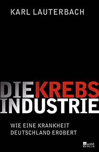 Lauterbach Karl - Die Krebs-Industrie (A rkipar) NMET NYELVEN