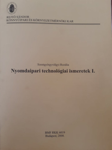 Szentgyrgyvlgyi Rozlia - Nyomdaipari technolgiai ismeretek I.